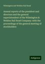 Wilmington And Weldon Rail Road: Annual reports of the president and directors and the general superintendent of the Wilmington & Weldon Rail Road Company: with the proceedings of the general meeting of stockholders, Buch