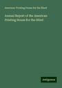 American Printing House for the Blind: Annual Report of the American Printing House for the Blind, Buch