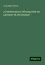 C. Hodgdon Norris: A Denominational Offering: from the Literature of Aniversalism, Buch