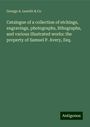 George A. Leavitt & Co: Catalogue of a collection of etchings, engravings, photographs, lithographs, and various illustrated works: the property of Samuel P. Avery, Esq., Buch