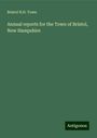 Bristol N. H. Town: Annual reports for the Town of Bristol, New Hampshire, Buch