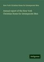 New York Christian Home for Intemperate Men: Annual report of the New York Christian Home for Intemperate Men, Buch