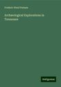 Frederic Ward Putnam: Archæological Explorations in Tennessee, Buch