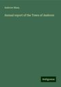 Andover Mass.: Annual report of the Town of Andover, Buch