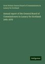 Great Britain General Board of Commissioners in Lunacy for Scotland: Annual report of the General Board of Commissioners in Lunacy for Scotland: 20th 1878, Buch