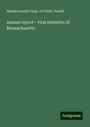 Massachusetts Dept. Of Public Health: Annual report - vital statistics of Massachusetts, Buch