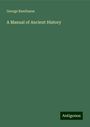 George Rawlinson: A Manual of Ancient History, Buch