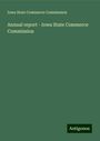 Iowa State Commerce Commission: Annual report - Iowa State Commerce Commission, Buch