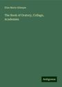 Eliza Maria Gillespie: The Book of Oratory, Collage, Academies, Buch