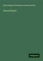 State Hospital Northampton Massachusetts: Annual Report, Buch