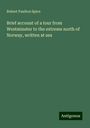 Robert Paulton Spice: Brief account of a tour from Westminster to the extreme north of Norway, written at sea, Buch