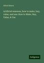 Alfred Sibson: Artificial manures, how to make, buy, value, and use: How to Make, Buy, Value, & Use, Buch