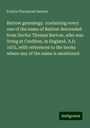 Evelyn Pierrepont Bartow: Bartow genealogy. containing every one of the name of Bartow descended from Doctor Thomas Bartow, who was living at Crediton, in England, A.D. 1672, with references to the books where any of the name is mentioned, Buch