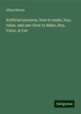 Alfred Sibson: Artificial manures, how to make, buy, value, and use: How to Make, Buy, Value, & Use, Buch