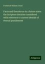 Frederick William Grant: Facts and theories as to a future state: the Scripture doctrine considered with reference to current denials of eternal punishment, Buch