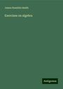 James Hamblin Smith: Exercises on algebra, Buch