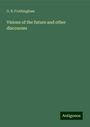 O. B. Frothingham: Visions of the future and other discourses, Buch