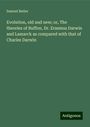 Samuel Butler: Evolution, old and new; or, The theories of Buffon, Dr. Erasmus Darwin and Lamarck as compared with that of Charles Darwin, Buch