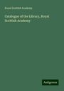 Royal Scottish Academy: Catalogue of the Library, Royal Scottish Academy, Buch