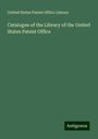 United States Patent Office Library: Catalogue of the Library of the United States Patent Office, Buch