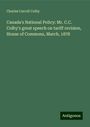 Charles Carroll Colby: Canada's National Policy: Mr. C.C. Colby's great speech on tariff revision, House of Commons, March, 1878, Buch