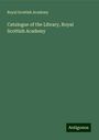 Royal Scottish Academy: Catalogue of the Library, Royal Scottish Academy, Buch