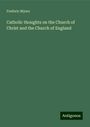 Frederic Myers: Catholic thoughts on the Church of Christ and the Church of England, Buch