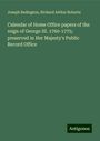 Joseph Redington: Calendar of Home Office papers of the reign of George III. 1760-1775; preserved in Her Majesty's Public Record Office, Buch