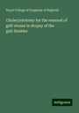 Royal College Of Surgeons Of England: Cholecystotomy for the removal of gall-stones in dropsy of the gall-bladder, Buch