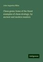 John Augustus Miles: Chess gems: Some of the finest examples of chess strategy, by ancient and modern masters, Buch