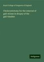 Royal College Of Surgeons Of England: Cholecystotomy for the removal of gall-stones in dropsy of the gall-bladder, Buch