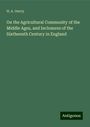 H. A. Ouvry: On the Agricultural Community of the Middle Ages, and Inclosures of the Sixtheenth Century in England, Buch