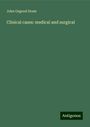 John Osgood Stone: Clinical cases: medical and surgical, Buch