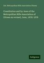 Ont. Metropolitan Rifle Association Ottawa: Constitution and by-laws of the Metropolitan Rifle Association of Ottawa as revised, June, 1878: 1878, Buch