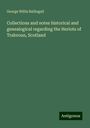 George Willis Ballingall: Collections and notes historical and genealogical regarding the Heriots of Trabroun, Scotland, Buch