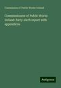 Commission of Public Works Ireland: Commissioners of Public Works Ireland: forty-sixth report with appendices, Buch