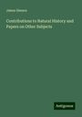 James Simson: Contributions to Natural History and Papers on Other Subjects, Buch