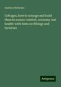 Sanitary Reformer: Cottages, how to arrange and build them to ensure comfort, economy and health: with hints on fittings and furniture, Buch