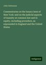 John Ordronaux: Commentaries on the lunacy laws of New York: and on the judicial aspects of insanity at common law and in equity, including procedure, as expounded in England and the United States, Buch