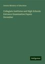 Ontario Ministry of Education: Collegiate Institutes and High Schools: Entrance Examination Papers December, Buch