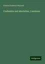 Francis Frederick Walrond: Confession and absolution, 5 sermons, Buch