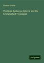 Thomas Gribble: The Semi-Barbarous Hebrew and the Extinguished Theologian, Buch