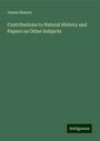 James Simson: Contributions to Natural History and Papers on Other Subjects, Buch