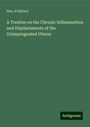 Wm. H Byford: A Treatise on the Chronic Inflammation and Displacements of the Unimpregnated Uterus, Buch