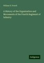 William H. Powell: A History of the Organization and Movements of the Fourth Regiment of Infantry, Buch