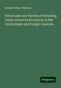 Charles Sidney Whitman: Patent Laws and Practice of Obtaining Letters Patent for Inventions in The United States and Foreign Countries, Buch