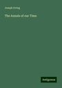 Joseph Irving: The Annals of our Time, Buch