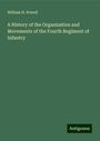 William H. Powell: A History of the Organization and Movements of the Fourth Regiment of Infantry, Buch