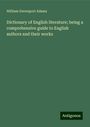 William Davenport Adams: Dictionary of English literature; being a comprehensive guide to English authors and their works, Buch