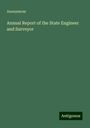 Anonymous: Annual Report of the State Engineer and Surveyor, Buch